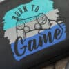 Plotterdatei Born to Game [Digital] – Bild 6
